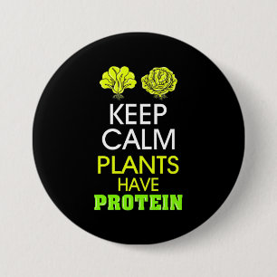 Keep Calm Plants Have Protein 7.5 Cm Round Badge