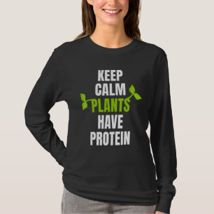 Keep Calm Plants Have Protein For Vegan And Vegeta T-Shirt