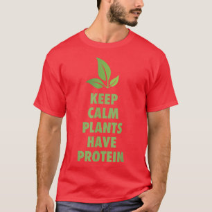 Keep Calm Plants Have Protein Fun Vegan Vegetarian T-Shirt