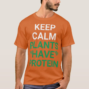 Keep Calm Plants Have Protein Vegan lovers Vegetar T-Shirt