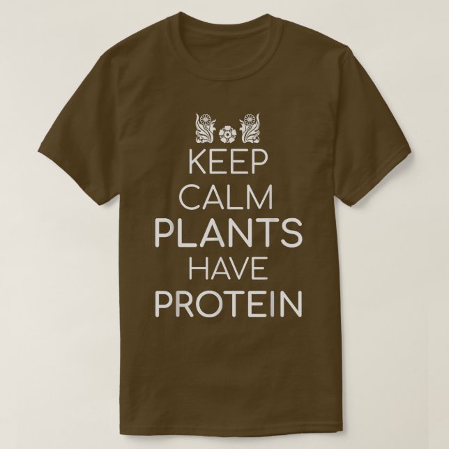 Keep Calm Plants Have Protein Vegan Vegetarian T-S T-Shirt (Design Front)