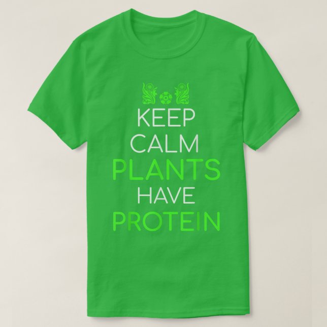Keep Calm Plants Have Protein Vegan Vegetarian  T-Shirt (Design Front)