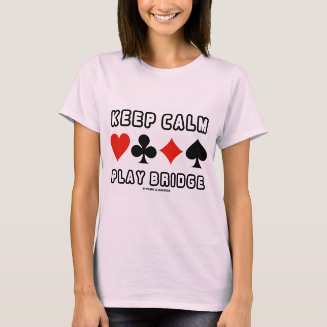 Keep Calm Play Bridge (Four Card Suits) T-Shirt (Front)