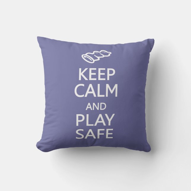 Keep Calm & Play Safe custom colour throw pillow (Front)