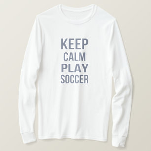 Keep Calm Play Soccer T-Shirt