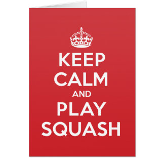 Keep Calm Play Squash Greeting Note Card