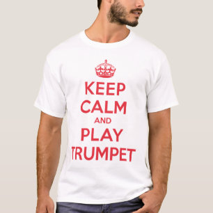 Keep Calm Play Trumpet Shirt