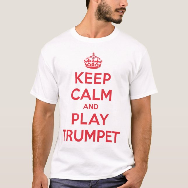 Keep Calm Play Trumpet Shirt (Front)