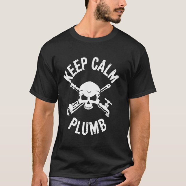 Keep Calm Plumb Funny Skull Crossed Wrench Plumber T-Shirt (Front)