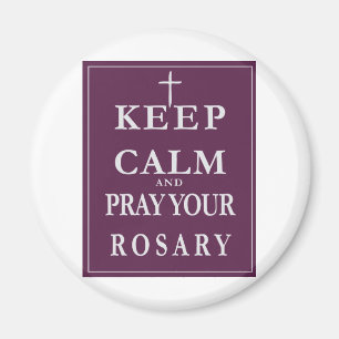 Keep Calm & Pray Your Rosary Magnet