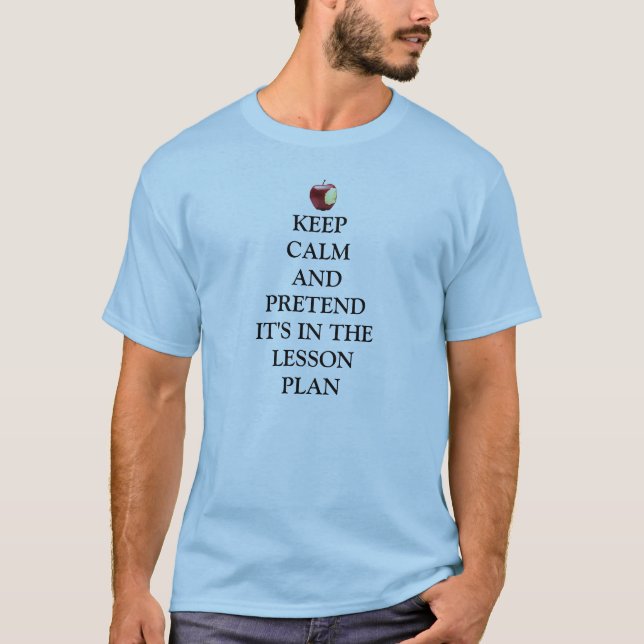 Keep Calm, Pretend in Lesson Plan T-Shirt (Front)