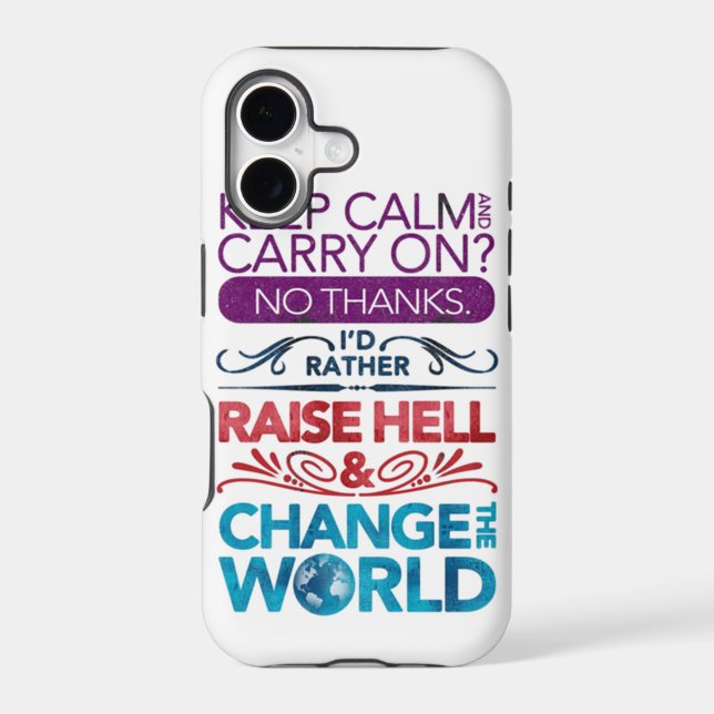 Keep Calm....raise hell & change the world! (Back)