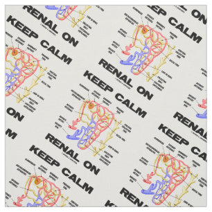 Keep Calm Renal On Kidney Nephron Advice Fabric