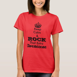 Keep Calm & Rock That Extra Chromosome T-Shirt
