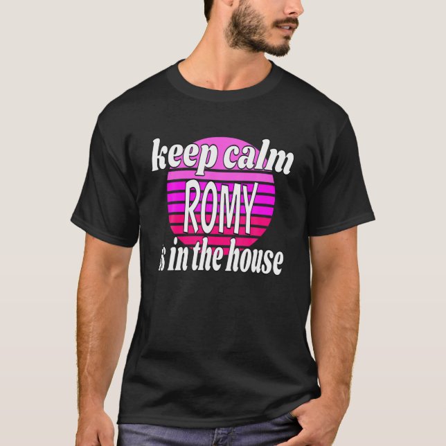 Keep Calm Romy Is In The House Romy Name T-Shirt (Front)
