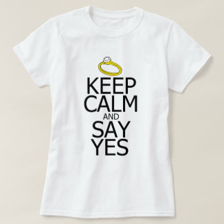 Keep Calm & Say Yes T-Shirt