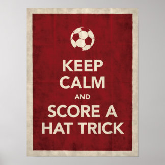 Keep Calm & Score A Hat Trick Poster