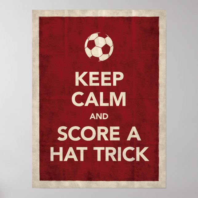Keep Calm & Score A Hat Trick Poster (Front)