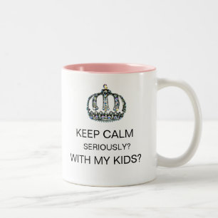"KEEP CALM - SERIOUSLY - WITH MY KIDS?" Two-Tone C Coffee Mug