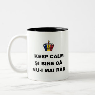 KEEP CALM ȘI BINE CĂ NU-I MAI RĂU Two-Tone COFFEE MUG