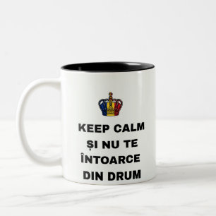 KEEP CALM ȘI NU TE ÎNTOARCE DIN DRUM Two-Tone COFFEE MUG