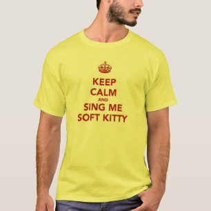 Keep Calm & Sing Me Soft Kitty T-Shirt