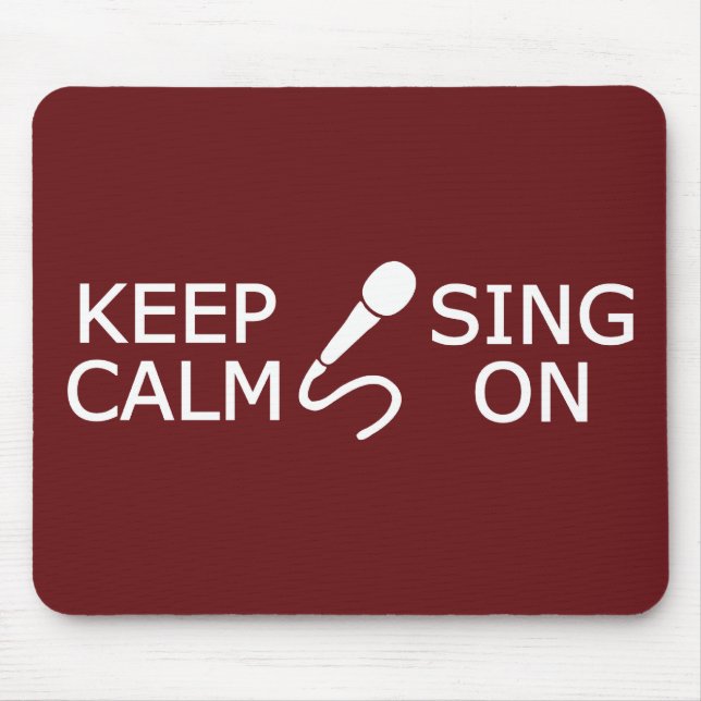Keep Calm & Sing On custom color mousepad (Front)