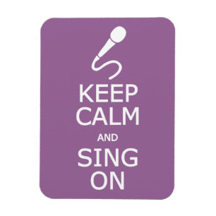 Keep Calm & Sing On custom colour magnet
