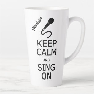Keep Calm & Sing On custom name Latte Mug