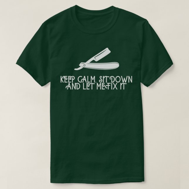 Keep Calm Sit Down and Let me Fix It 32 T-Shirt (Design Front)