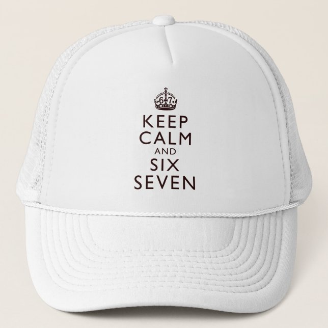 Keep Calm Six Seven Meme Viral Humor Apparel Trucker Hat (Front)
