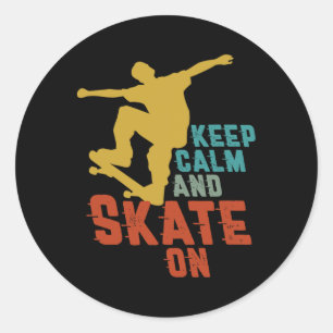 Keep Calm Skate On For Skateboard Rider Skater Boy Classic Round Sticker