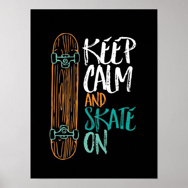 Keep Calm Skate On Skateboarding Quote Poster (Front)