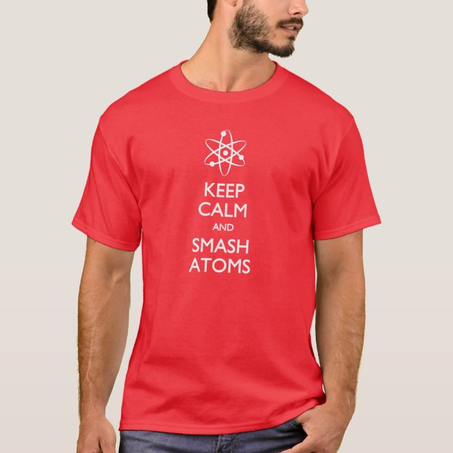 Keep Calm Smash Atoms Physics T-shirt (Front)