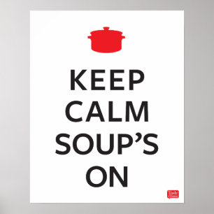 Keep Calm Soup's On Poster