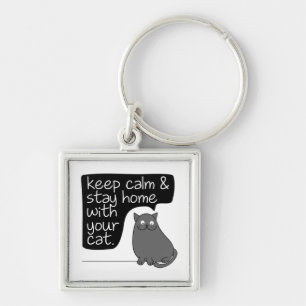 Keep Calm & Stay Home With Your Cat Key Ring