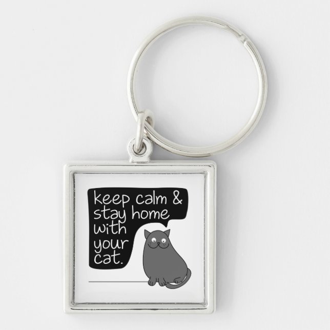 Keep Calm & Stay Home With Your Cat Key Ring (Front)