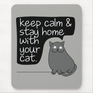 Keep Calm & Stay Home With Your Cat Mouse Pad