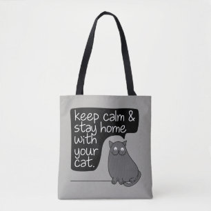 Keep Calm & Stay Home With Your Cat Tote Bag