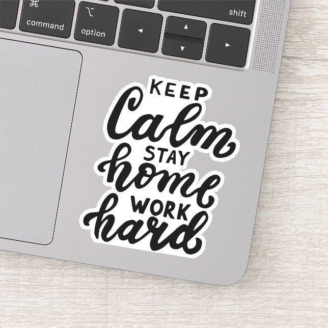 Keep Calm Stay Home Work Hard (Detail)