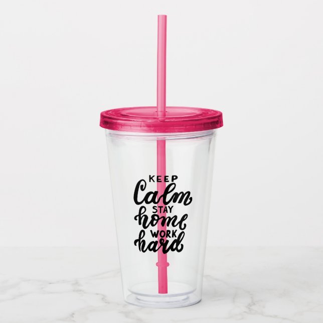 Keep Calm Stay Home Work Hard Acrylic Tumbler (Front)