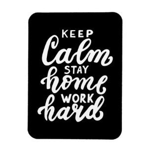 Keep Calm Stay Home Work Hard Magnet
