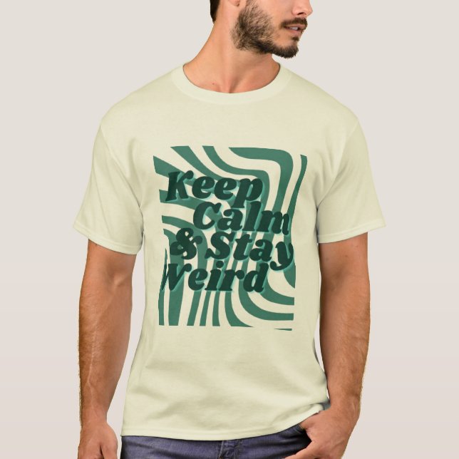 "Keep Calm & Stay Weird – Retro Fun Design" T-Shirt (Front)