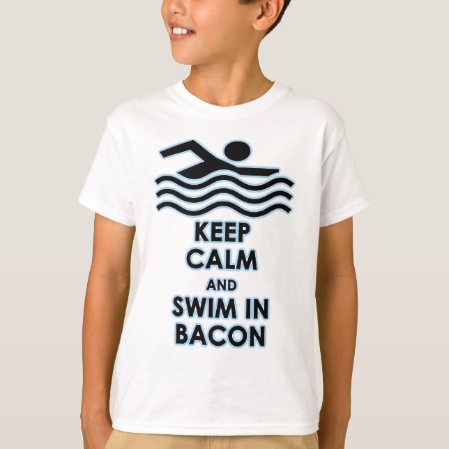 Keep Calm & Swim in Bacon T-Shirt (Front)