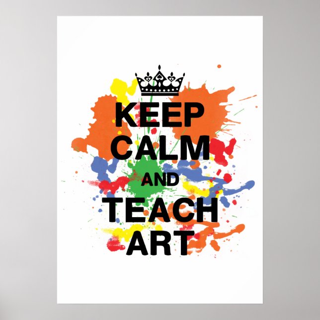 Keep Calm & Teach Art Poster (Front)