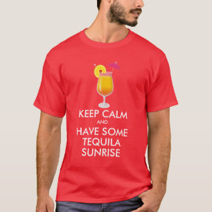 Keep Calm - Tequila Sunrise T-Shirt