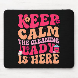 Keep calm the cleaning lady is here  mouse pad