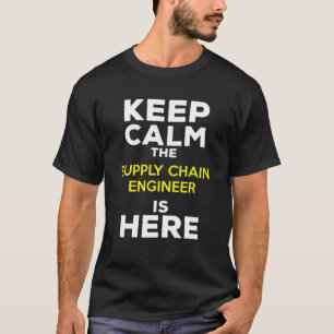 Keep Calm The Supply Chain Engineer Is Here T-Shirt