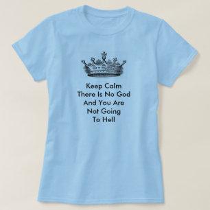 Keep Calm There Is No God T-Shirt