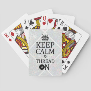 Keep Calm Thread On Crafts Playing Cards